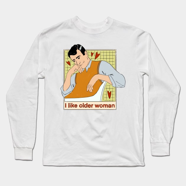 I Like Older Woman Long Sleeve T-Shirt by IHateDumplings